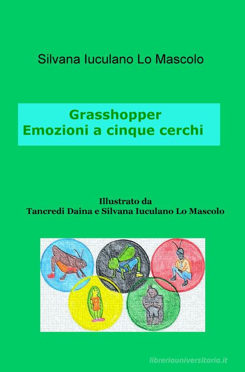Grasshopper. Emozioni a cinque cerchi di Silvana Iuculano Lo Mascolo edito da ilmiolibro self publishing