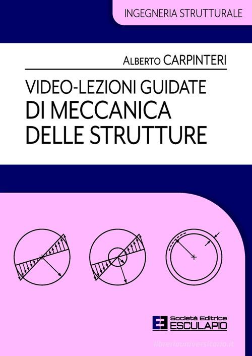 Video-lezioni guidate di meccanica delle strutture di Alberto Carpinteri edito da Esculapio