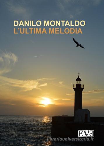 L' ultima melodia di Danilo Montaldo edito da Edizioni Eve
