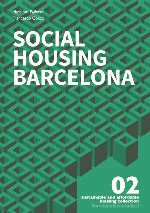 Social Housing Barcelona di Massimo Faiferri, Francesco Cocco edito da Listlab
