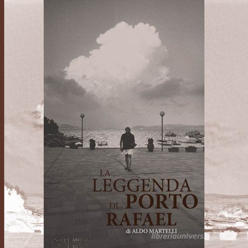 La leggenda di Porto Rafael di Aldo Martelli edito da Nolica Edizioni