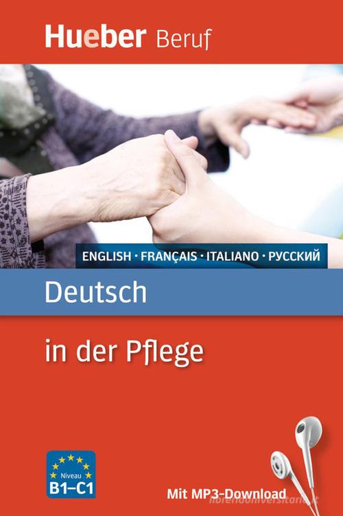 Deutsch in... Deutsch in der Pflege. Con File audio per il download edito da Hueber