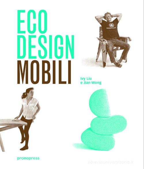 Eco design. Mobili di Ivy Liu, Jian Wong edito da Promopress
