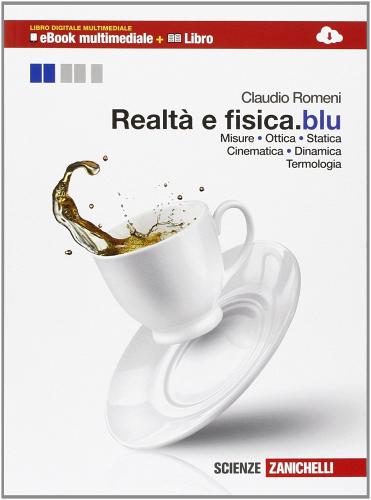 Realtà e fisica. Misure, ottica, statica, cinematica. La fisica dello sport. Ediz. blu. Per le Scuole superiori. Con e-book. Con espansione online di Claudio Romeni edito da Zanichelli