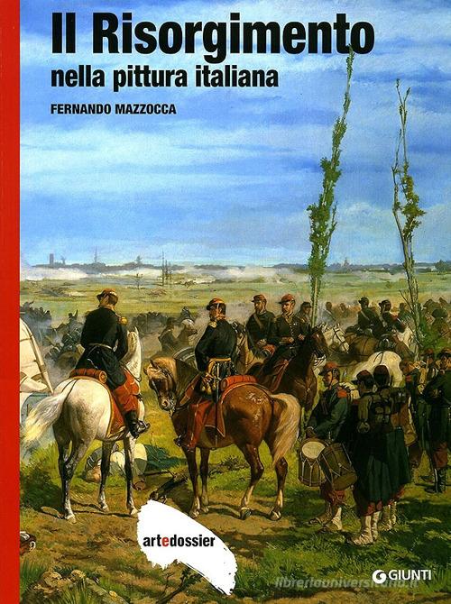 Il Risorgimento nella pittura italiana. Ediz. illustrata di Fernando Mazzocca edito da Giunti Editore