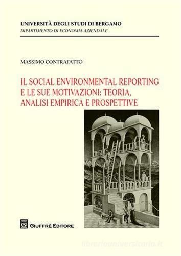 Il social environmental reporting e le sue motivazioni. Teoria, analisi empirica e prospettive di Massimo Contrafatto edito da Giuffrè