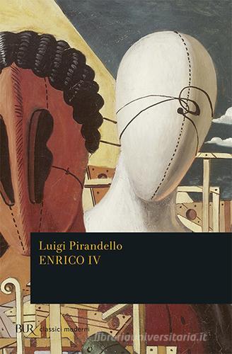 Enrico IV di Luigi Pirandello edito da BUR Biblioteca Univ. Rizzoli