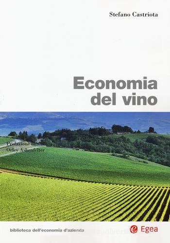 Economia del vino di Stefano Castriota edito da EGEA