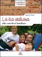 La via italiana alla catechesi familiare di Simone Giusti edito da Paoline Editoriale Libri