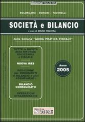 Società e bilancio. Anno 2005 di Renato Bolongaro, Giovanni Borgini, Marco Peverelli edito da Il Sole 24 Ore Pirola