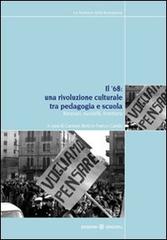 Il '68. Una rivoluzione culturale tra pedagogia e scuola. Itinerari, modelli, frontiere edito da Unicopli