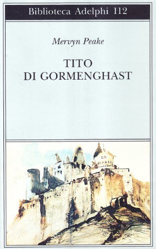 Tito di Gormenghast di Mervyn Peake edito da Adelphi