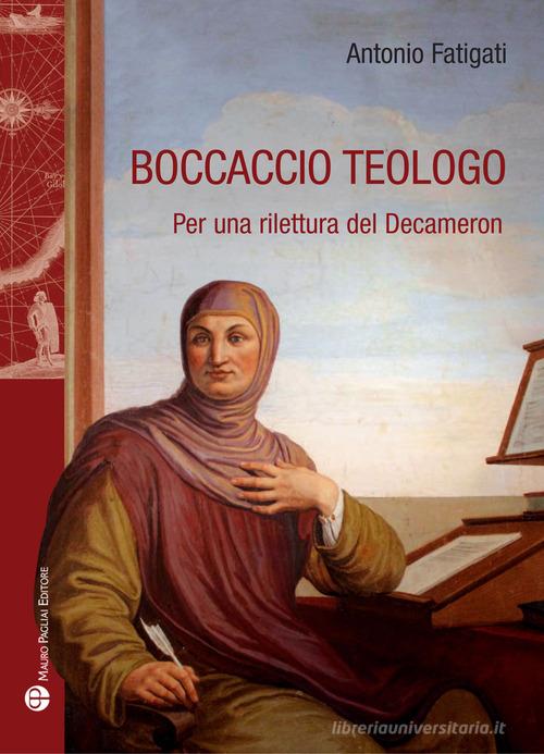 Boccaccio teologo di Antonio Fatigati edito da Mauro Pagliai Editore