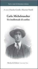 Carlo Michelstaedter. Un intellettuale di confine edito da Morlacchi