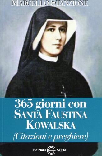 365 giorni con santa Faustina Kowalska edito da Edizioni Segno
