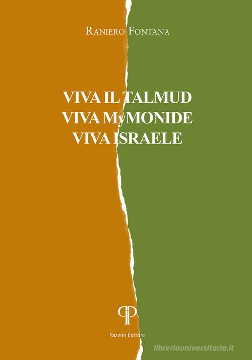 Viva il Talmud, viva Mymonide, viva Israele di Raniero Fontana edito da Pazzini