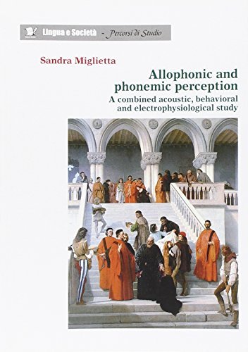 Allophonic and phonemic perception. A combined acoustic, behavioral and electrophysiological study di Sandra Miglietta edito da Edizioni dell'Orso