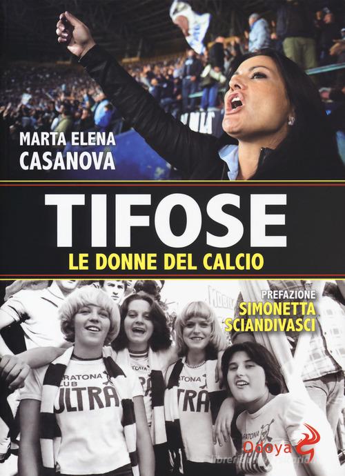Tifose. Le donne del calcio di Marta Elena Casanova edito da Odoya