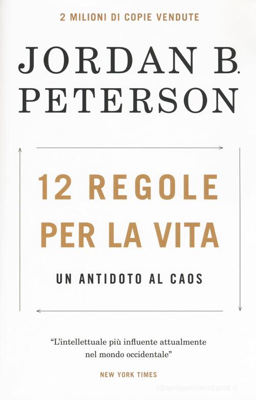 12 regole per la vita. Un antidoto al caos di Jordan B. Peterson edito da My Life