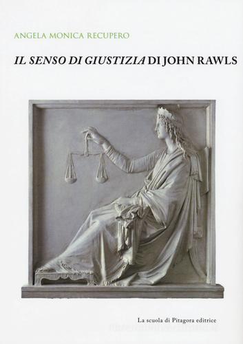 Il senso di giustizia di John Rawls di Angela M. Recupero edito da La Scuola di Pitagora