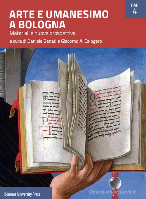 Arte e umanesimo a Bologna. Materiali e nuove prospettive edito da Bononia University Press
