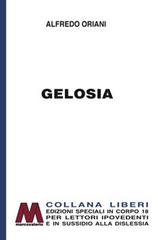 Libro Gelosia. Ediz. per ipovedenti di Alfredo Oriani Liberi corpo 18. Edizioni speciali per ipovedenti di Marcovalerio