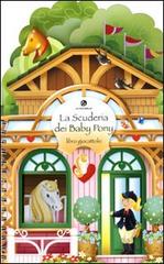 La scuderia dei baby pony. Con adesivi di Elena Gornati edito da La Coccinella