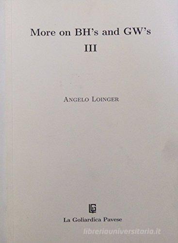 More on BH's and GW's III di Angelo Loinger edito da La Goliardica Pavese