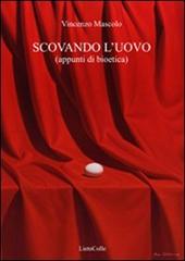 Scovando l'uovo. Appunti di bioetica di Vincenzo Mascolo edito da LietoColle