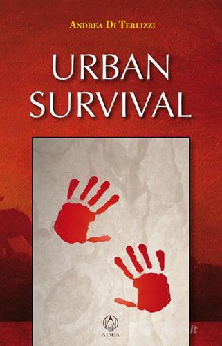 Urban survival di Andrea Di Terlizzi edito da Adea