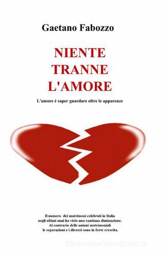 Niente, tranne l'amore di Gaetano Fabozzo edito da ilmiolibro self publishing
