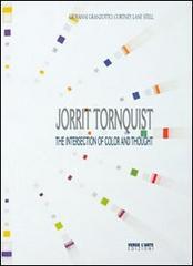 Jorrit Tornquist. The intersection of color and thought di Cortney Lane Stell, Giovanni Granzotto edito da Verso l'Arte