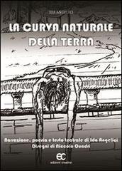 La curva naturale della terra di Ida Angelici edito da Edizioni Creativa