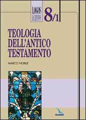 Teologia dell'Antico Testamento di Marco Nobile edito da Editrice Elledici