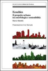 Ecocities. Il progetto urbano tra morfologia e sostenibilità di Marco Maretto edito da Franco Angeli
