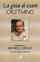 La gioia di essere cristiano. Testimonianze a Michele Saglia edito da San Paolo Edizioni
