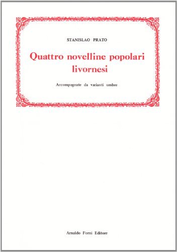 Quattro novelline popolari livornesi accompagnate da varianti umbre (rist. anast. 1880) di Stanislao Prato edito da Forni