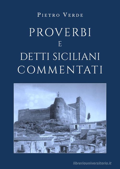 Proverbi e detti siciliani commentati di Pietro Verde edito da Youcanprint