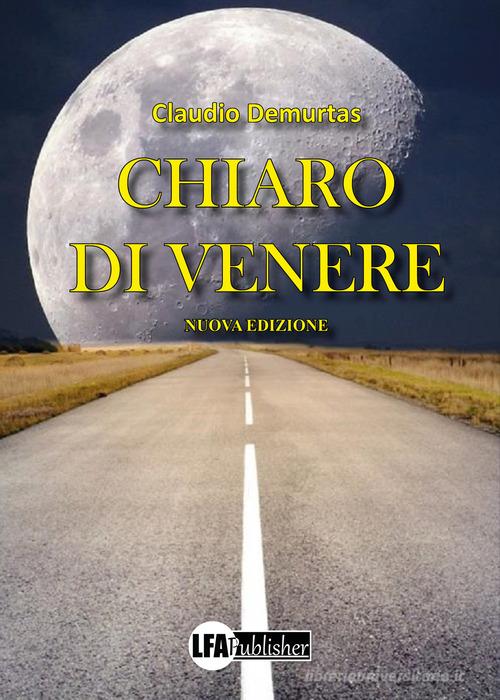 Chiaro di Venere di Claudio Demurtas edito da LFA Publisher