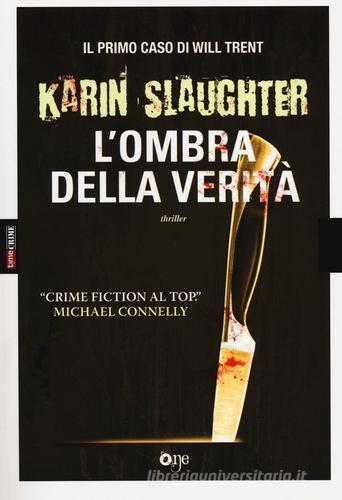 L' ombra della verità di Karin Slaughter edito da ONE