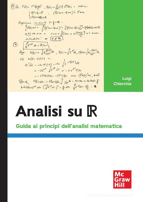 Analisi su R. Guida ai principi dell'analisi matematica di Luigi Chierchia edito da McGraw-Hill Education