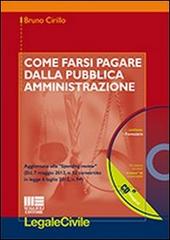 Come farsi pagare dalla Pubblica Amministrazione. Con CD-ROM di Bruno Cirillo edito da Maggioli Editore