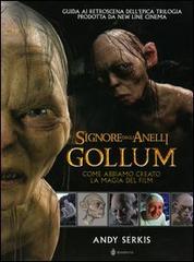 Il Signore degli Anelli. Gollum. Come abbiamo creato la magia del film di Andy Serkis edito da Bompiani