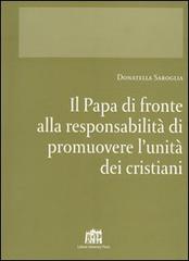 Il papa di fronte alla responsabilità di promuovere l'unità dei cristiani di Donatella Saroglia edito da Lateran University Press