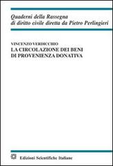 La circolazione dei beni di provenienza donativa di Vincenzo Verdicchio edito da Edizioni Scientifiche Italiane