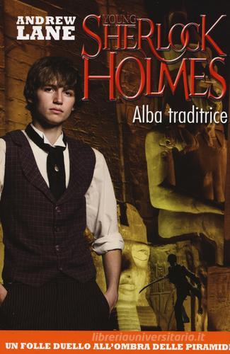 Alba traditrice. Young Sherlock Holmes di Andrew Lane edito da De Agostini