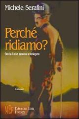 Perché ridiamo? Storie di riso pensoso e variegato di Michele Serafini edito da L'Autore Libri Firenze