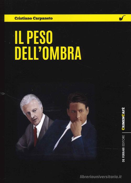 Libro Il peso dell'ombra di Cristiano Carpaneto CrimenCafé di De Ferrari