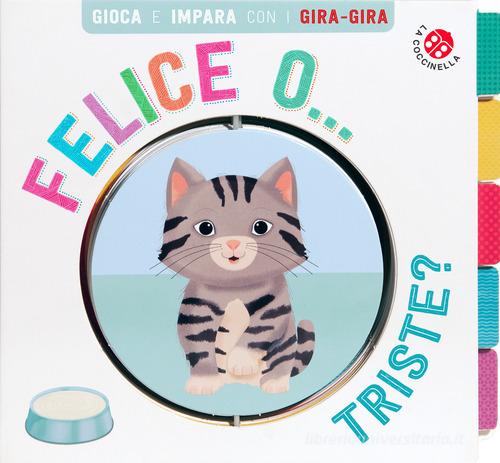 Felice... o triste? Gira gira. Ediz. a colori edito da La Coccinella