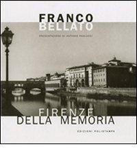 Firenze della memoria di Franco Bellato edito da Polistampa